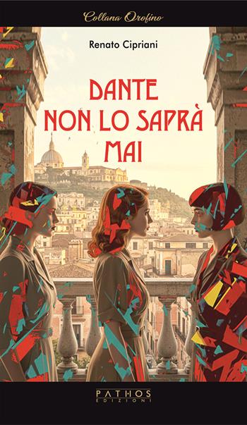 Dante non lo saprà mai - Renato Cipriani - Libro Pathos Edizioni 2025 | Libraccio.it