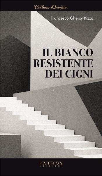Il bianco resistente dei cigni - Francesco Rizzo - Libro Pathos Edizioni 2025 | Libraccio.it