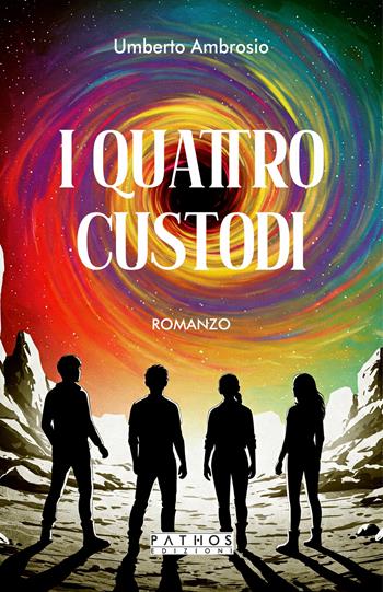 I quattro custodi - Umberto Ambrosio - Libro Pathos Edizioni 2025 | Libraccio.it