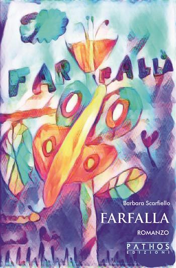 Farfalla - Barbara Scarfiello - Libro Pathos Edizioni 2025 | Libraccio.it