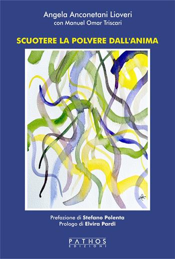 Scuotere la polvere dall'anima. I laboratori di DanzaMovimentoTerapia a scuola - Angela Anconetati, Manuel Omar Triscari - Libro Pathos Edizioni 2025 | Libraccio.it