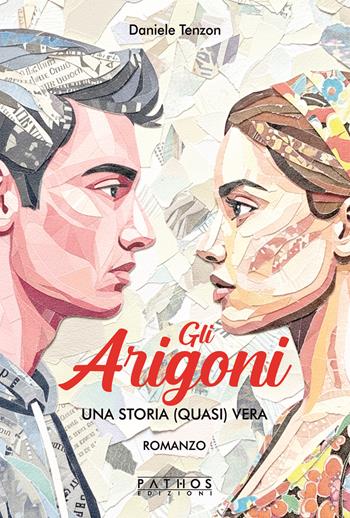 Gli Arigoni. Una storia (quasi) vera - Daniele Tenzon - Libro Pathos Edizioni 2025 | Libraccio.it