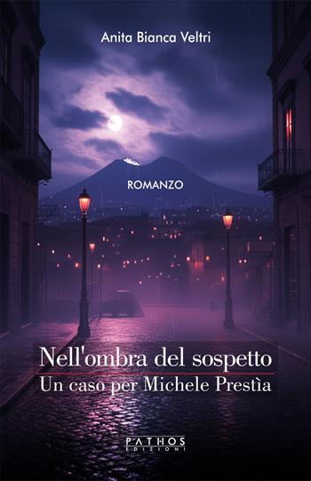 Nell'ombra del sospetto. Un caso per Michele Prestìa - Anita Bianca Veltri - Libro Pathos Edizioni 2025 | Libraccio.it