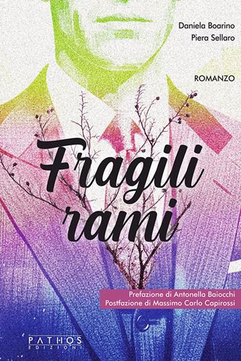 Fragili rami - Daniela Boarino, Piera Sellaro - Libro Pathos Edizioni 2025 | Libraccio.it