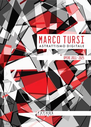 Astrattismo digitale - Marco Tursi - Libro Pathos Edizioni 2025 | Libraccio.it