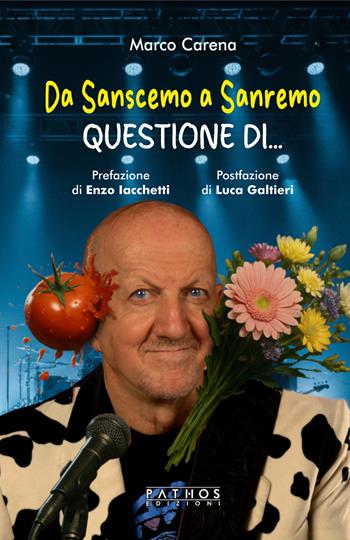 Da sanscemo a Sanremo. Questione di... - Marco Carena - Libro Pathos Edizioni 2026 | Libraccio.it
