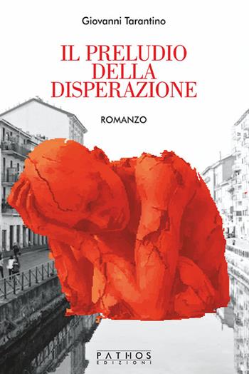 Il preludio della disperazione - Giovanni Tarantino - Libro Pathos Edizioni 2026 | Libraccio.it