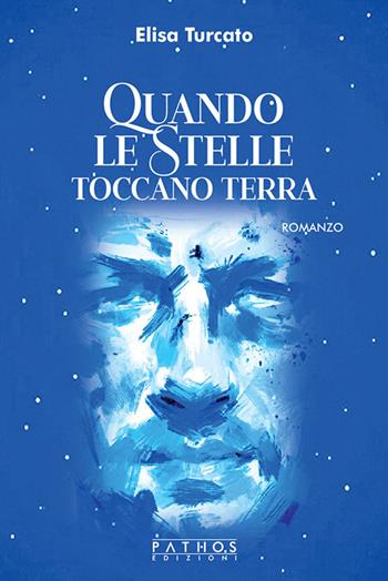 Quando le stelle toccano terra - Elisa Turcato - Libro Pathos Edizioni 2026 | Libraccio.it