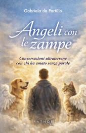 Angeli con le zampe. Conversazioni ultraterrene con chi ha amato senza parole