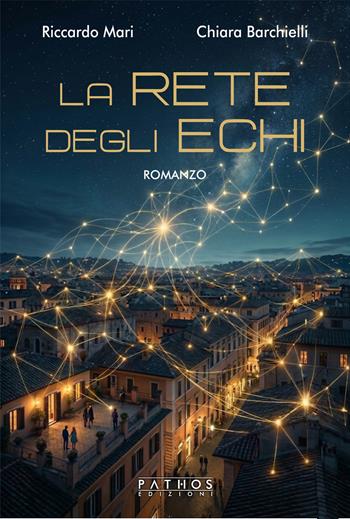 La rete degli echi - Riccardo Mari, Chiara Barchielli - Libro Pathos Edizioni 2026 | Libraccio.it