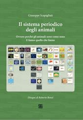 Il sistema periodico degli animali. Ovvero perché gli animali sono come sono. E fanno quello che fanno