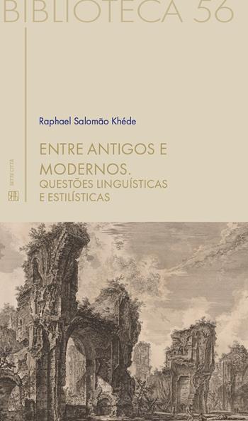 Entre antigos e modernos. Questões linguísticas e estilísticas - Raphael Salomão Khéde - Libro Sette città 2022, Biblioteca | Libraccio.it