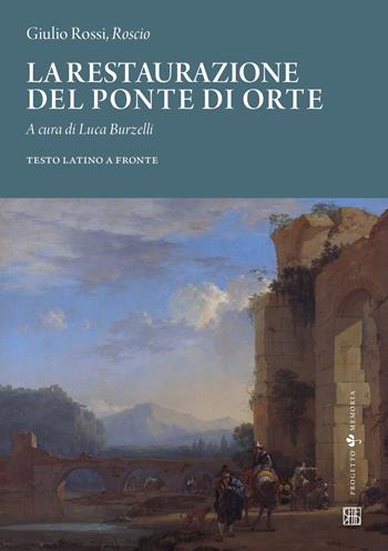 La restaurazione del ponte di Orte. Testo latino a fronte - Roscio - Libro Sette città 2022, Progetto memoria | Libraccio.it