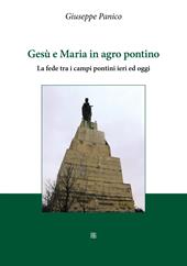 Gesù e Maria in agro pontino. La fede tra i campi pontini ieri ed oggi