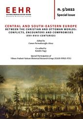 Eastern European history review. Annually?historical?journal (2022). Vol. 5: Central and South-Eastern Europe between the Christian and Ottoman worlds: conflicts, encounters and compromises (XVI-XVIII Centuries)