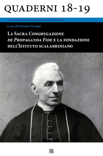 La Sacra Congregazione de Propaganda Fide e la fondazione dell'Istituto scalabriniano  - Libro Sette città 2023, Quaderni ASEI | Libraccio.it
