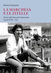 La marchesa e le zitelle. Donne nella storia di Civitavecchia