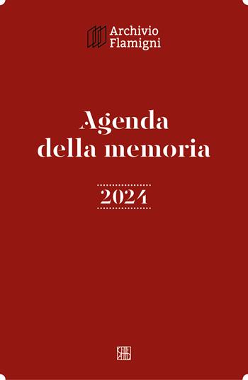 Agenda della memoria 2024  - Libro Sette città 2023, Archivio Flamigni | Libraccio.it