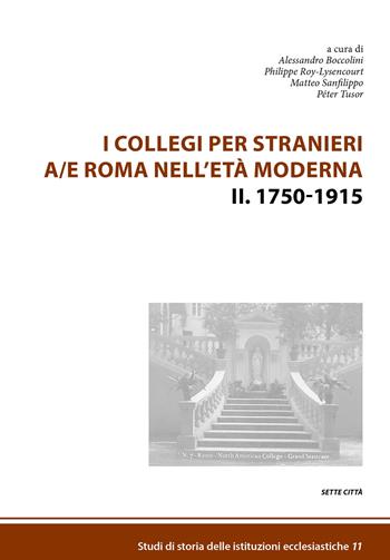 I collegi per stranieri a/e Roma nell'età moderna. Vol. 2: 1750-1915  - Libro Sette città 2024, Studi di storia delle istituzioni ecclesiastiche | Libraccio.it