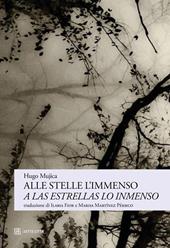 Alle stelle l’immenso-A las estrellas lo inmenso. Ediz. bilingue
