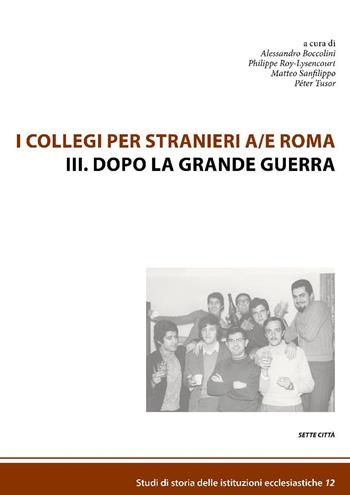 I collegi per stranieri a/e Roma. Vol. 3: Dopo la grande guerra  - Libro Sette città 2025, Studi di storia delle istituzioni ecclesiastiche | Libraccio.it