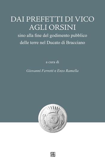 Dai Prefetti di Vico agli Orsini sino alla fine del godimento pubblico delle terre nel Ducato di Bracciano  - Libro Sette città 2025, Nova collectanea | Libraccio.it