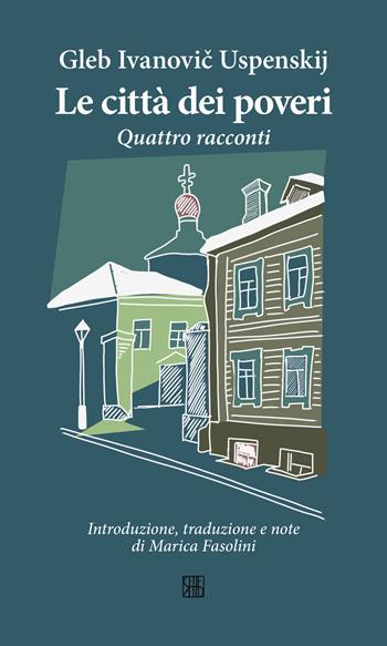 Le città dei poveri. Quattro racconti - Gleb Ivanovic Uspenskij - Libro Sette città 2025 | Libraccio.it