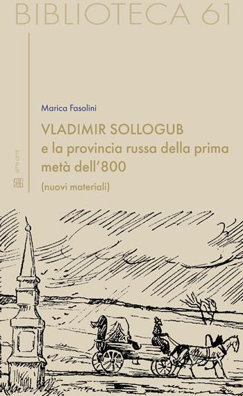 Vladimir Sollogub e la provincia russa della prima metà dell'800 - Marica Fasolini - Libro Sette città 2025, Biblioteca | Libraccio.it