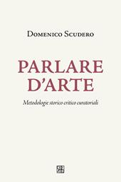 Parlare d'arte. Metodologie storico critico curatoriali