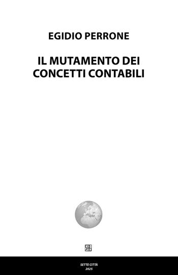 Il mutamento dei concetti contabili - Egidio Perrone - Libro Sette città 2025, Nova collectanea | Libraccio.it