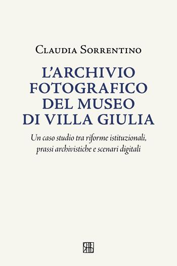 L'archivio fotografico del museo villa Giulia. Un caso studio tra riforme istituzionali, prassi archivistiche e scenari digitali - Claudia Sorrentino - Libro Sette città 2026, Nova collectanea | Libraccio.it