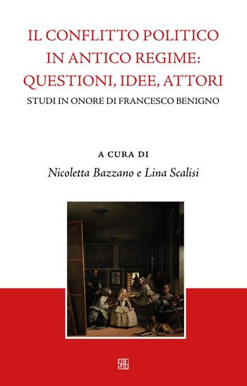 Il conflitto politico in antico regime: questioni, idee, attori. Studi in onore di Francesco Benigno  - Libro Sette città 2025, Nova collectanea | Libraccio.it