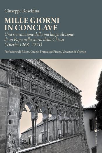 Mille giorni in conclave. Una rivisitazione della più lunga elezione di un papa nella storia della Chiesa (Viterbo 1268 - 1271) - Giuseppe Rescifina - Libro Sette città 2026, Progetto memoria | Libraccio.it