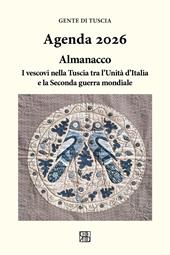 Gente di Tuscia. Agenda 2026. Almanacco; i vescovi nella Tuscia tra l'Unità d'Italia e la Seconda guerra mondiale