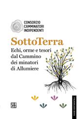 SottoTerra. Echi, orme e tesori dal Cammino dei minatori di Allumiere