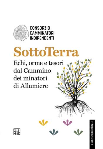 SottoTerra. Echi, orme e tesori dal Cammino dei minatori di Allumiere  - Libro Sette città 2026, Guide sentimentali | Libraccio.it