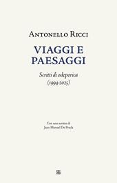 Viaggi e paesaggi. Scritti di odeporica (1994-2025)
