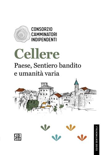 Cellere. Paese, Sentiero bandito e umanità varia  - Libro Sette città 2026, Guide sentimentali | Libraccio.it
