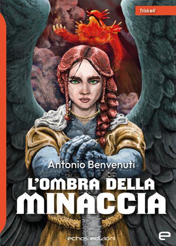 L'ombra della minaccia - Antonio Benvenuti - Libro Echos Edizioni 2023, Triskell | Libraccio.it