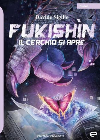 Il cerchio si apre. Fukishìn - Davide Sigillo - Libro Echos Edizioni 2022, Triskell | Libraccio.it