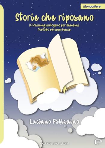 Storie che riposano. Il training autogeno per bambini. Metodi ed esperienze - Luciano Palladino, Silverio Edel - Libro Echos Edizioni 2023, Mongolfiere | Libraccio.it
