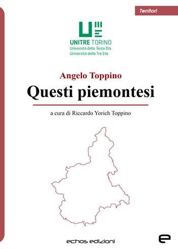 Questi piemontesi - Angelo Toppino - Libro Echos Edizioni 2023, Territori | Libraccio.it