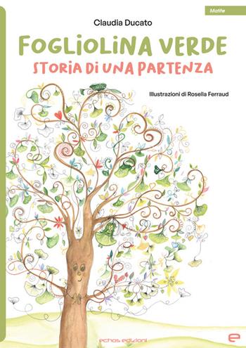 Fogliolina verde. Storia di una partenza - Claudia Ducato - Libro Echos Edizioni 2023, Matite | Libraccio.it