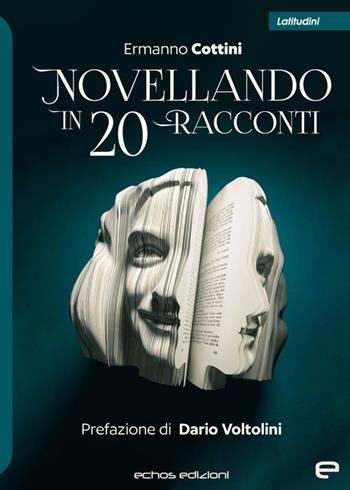 Novellando in 20 racconti - Ermanno Cottini - Libro Echos Edizioni 2023, Latitudini | Libraccio.it