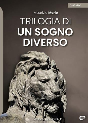 Trilogia di un sogno diverso - Maurizio Merlo - Libro Echos Edizioni 2023, Latitudini | Libraccio.it