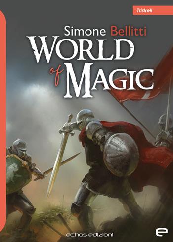 World of Magic - Simone Bellitti - Libro Echos Edizioni 2024, Triskell | Libraccio.it
