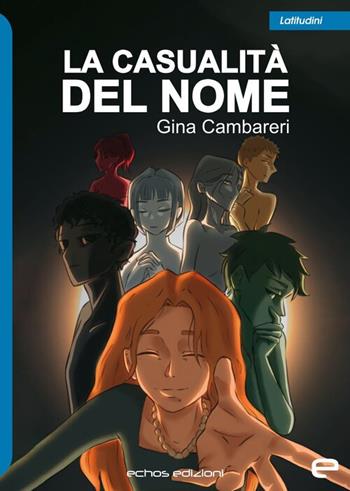 La casualità del nome - Gina Cambareri - Libro Echos Edizioni 2024, Latitudini | Libraccio.it
