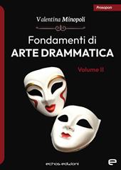 Fondamenti di arte drammatica. Vol. 2