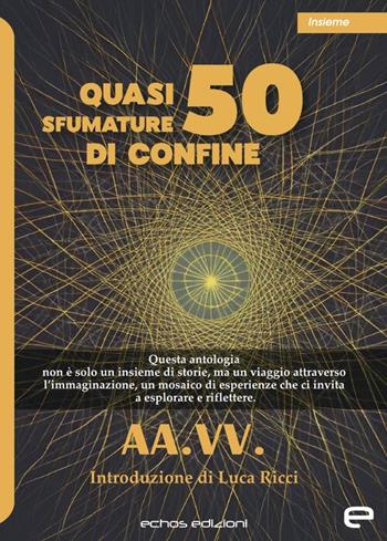 Quasi 50 sfumature di confine  - Libro Echos Edizioni 2025, Insieme | Libraccio.it