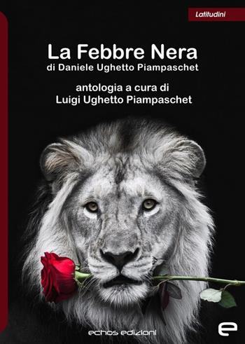La febbre nera - Luigi Ughetto Piampaschet - Libro Echos Edizioni 2025, Latitudini | Libraccio.it